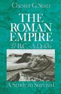 The Roman Empire, 27 B.C.-A.D. 476: A Study in Survival