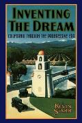 Inventing the Dream California Through the Progressive Era