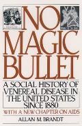 No Magic Bullet A Social History of Venereal Disease in the United States Since 1880