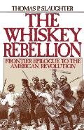 Whiskey Rebellion Frontier Epilogue to the American Revolution