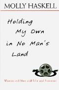 Holding My Own in No Mans Land Women & Men & Film & Feminists