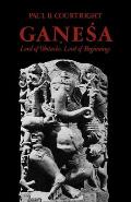 Ganesa Lord of Obstacles Lord of Beginnings