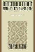 Mathematical Thought from Ancient to Modern Times Volume 1