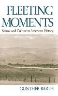 Fleeting Moments: Nature and Culture in American History
