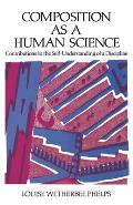 Composition as a Human Science: Contributions to the Self-Understanding of a Discipline