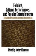 Folklore, Cultural Performances, and Popular Entertainments: A Communications-Centered Handbook