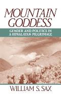 Mountain Goddess: Gender and Politics in a Himalayan Pilgrimage