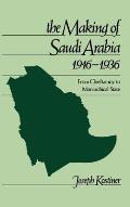 The Making of Saudi Arabia 1916-1936: From Chieftaincy to Monarchical State
