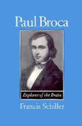 Paul Broca: Founder of French Anthropology, Explorer of the Brain