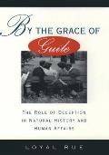 By the Grace of Guile The Role of Deception in Natural History & Human Affairs