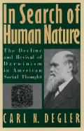 In Search of Human Nature: The Decline and Revival of Darwinism in American Social Thought