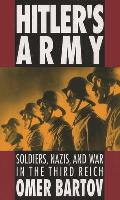 Hitlers Army Soldiers Nazis & War in the Third Reich