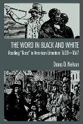 The Word in Black and White: Reading Race in American Literature, 1638-1867