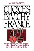 Choices in Vichy France The French Under Nazi Occupation