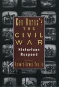 Ken Burns's the Civil War: Historians Respond