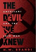 Devil We Knew Americans & The Cold War