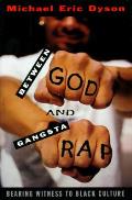 Between God & Gangsta Rap Bearing Witness to Black Culture