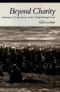 Beyond Charity: International Cooperation and the Global Refugee Crisis: A Twentieth Century Fund Book