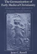 The Germanization of Early Medieval Christianity: A Sociohistorical Approach to Religious Transformation