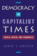 Democracy in Capitalist Times: Ideals, Limits, and Struggles