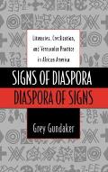 Signs of Diaspora Diaspora of Signs: Literacies, Creolization, and Vernacular Practice in African America