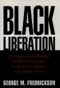 Black Liberation: A Comparative History of Black Ideologies in the United States and South Africa