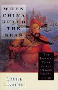When China Ruled the Seas The Treasure Fleet of the Dragon Throne 1405 1433
