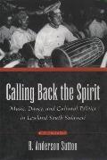 Calling Back the Spirit: Music, Dance, and Cultural Politics in Lowland South Sulawesi