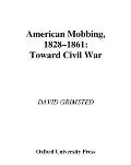 American Mobbing 1828 1861 Toward Civil War