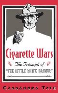 Cigarette Wars The Triumph of The Little White Slaver
