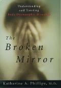 Broken Mirror Understanding & Treating Body Dysmorphic Disorder