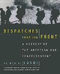 Dispatches from the Front: A History of the American War Correspondent