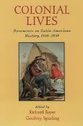 Colonial Lives: Documents on Latin American History, 1550-1850