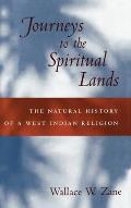 Journeys to the Spiritual Lands The Natural History of a West Indian Religion