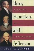 Burr Hamilton & Jefferson A Study In Character