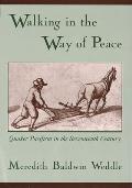 Walking in the Way of Peace Quaker Pacifism in the Seventeenth Century