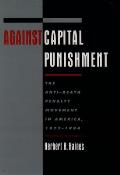 Against Capital Punishment The Anti Death Penalty Movement in America 1972 1994