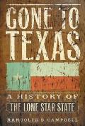 Gone To Texas A History Of The Lone Star