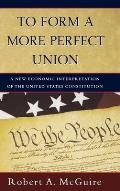 To Form a More Perfect Union: A New Economic Interpretation of the United States Constitution