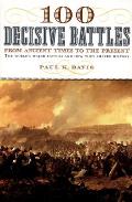 100 Decisive Battles From Ancient Times to the Present