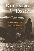 Refusing the Favor: The Spanish-Mexican Women of Santa Fe, 1820-1880