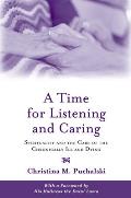 Time for Listening & Caring Spirituality & the Care of the Chronically Ill & Dying