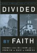 Divided by Faith Evangelical Religion & the Problem of Race in America