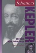 Johannes Kepler and the New Astronomy