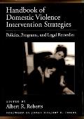 Handbook of Domestic Violence Intervention Strategies: Policies, Programs, and Legal Remedies