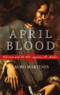 April Blood Florence & The Plot Against the Medici