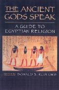 Ancient Gods Speak A Guide To Egyptian Religion