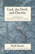 God The Devil & Darwin A Critique Of Intelligent Design Theory