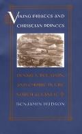 Viking Pirates and Christian Princes: Dynasty, Religion, and Empire in the North Atlantic