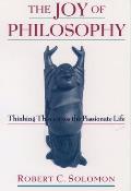 The Joy of Philosophy: Thinking Thin Versus the Passionate Life